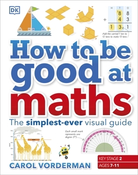 Hardcover How to be Good at Maths: The Simplest-Ever Visual Guide Book