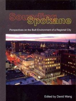 Sounding Spokane: Perspectives on the Built Environment of a Regional City