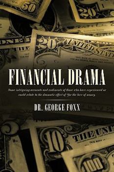 Paperback Financial Drama: Some intriguing accounts and rudiments of those who have experienced or could relate to the dramatic effect of "for the love of money Book