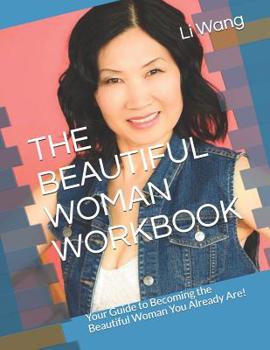 Paperback The Beautiful Woman Workbook: Your Guide to Becoming the Beautiful Woman You Already Are! Book