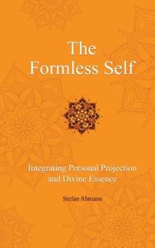 Paperback The Formless Self: Integrating Personal Projection and Divine Essence Book