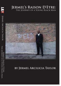 Paperback Jermel's Raison D'être: The Journey of a Young Black Man Book