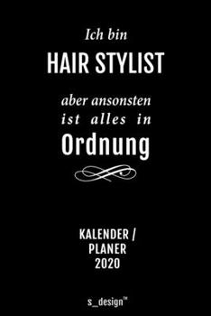 Kalender 2020 für Hair Stylisten / Hair Stylist: Wochenplaner / Tagebuch / Journal für das ganze Jahr: Platz für Notizen, Planung / Planungen / Planer, Erinnerungen und Sprüche (German Edition)