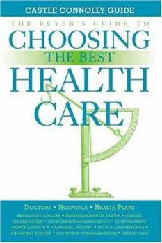 Paperback The Buyer's Guide to Choosing the Best Health Care Book