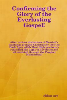 Paperback Confirming the Glory of the Everlasting Gospel! Book
