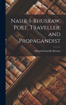 Hardcover Nasir-i-Khusraw, Poet, Traveller, and Propagandist Book