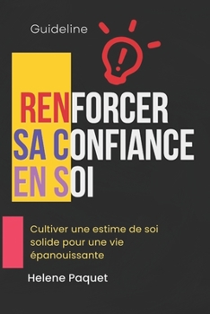 Paperback Renforcer sa confiance en soi: Cultiver une estime de soi solide pour une vie épanouissante" [French] Book