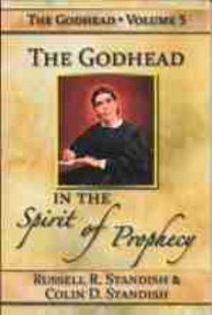 Perfect Paperback The Godhead in the Spirit of Prophecy (The Godhead Vol. 5 ) Book