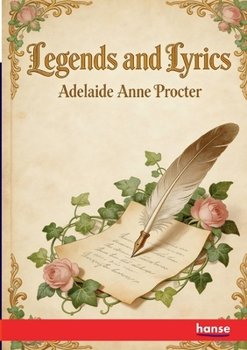 Legends and Lyrics: A Book of Verses - with Illustrations