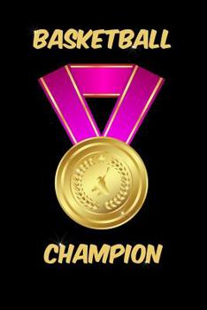 Paperback Basketball Champion Notebook: Blank Lined Basketball Champion's Journal for Basketball Player, Daughter, Niece and Mom Book