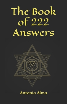 Paperback The book of 222 answers: All is here. The book of answers. The magic book of answers. Ask a question and find the answer. Ask and find your ans Book