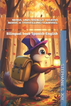 MARA, LA ARDILLA VIAJERA - MARA, THE TRAVELLING SQUIRREL: Bilingual book Spanish-English (INKI Y SUS AMIGOS - INKI AND HIS FRIENDS) (Spanish Edition)