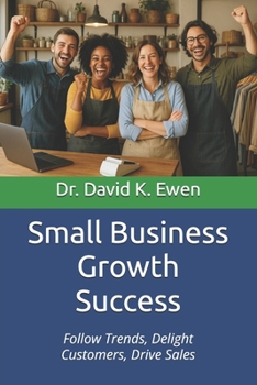 Paperback Small Business Growth Success: Follow Trends, Delight Customers, Drive Sales Book