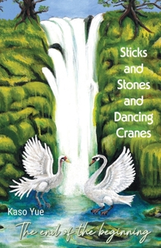 Paperback Sticks and Stones and Dancing Cranes: The End of the Beginning Book