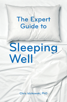 Paperback The Expert Guide to Sleeping Well: Everything You Need to Know to Get a Good Night's Sleep Book