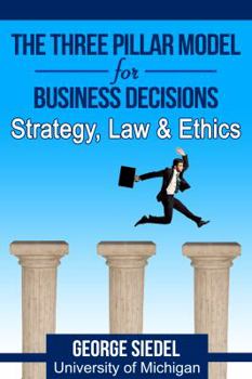 Paperback The Three Pillar Model for Business Decisions: Strategy, Law and Ethics Book