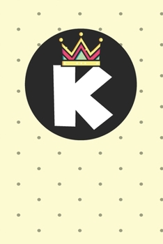 K : Personalized K letter notebook ! Unique customized Gift for whose names begin with K, beautiful journal for Men / Women -  with 120 Page , ... ( K notebook): The best gift for K letter
