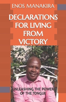 Paperback Declarations for Living from Victory: Unleashing the Power of the Tongue Book