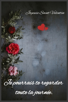 Paperback Je pourrais te regarder toute la journ?e: Joyeuse Saint Valentin [French] Book