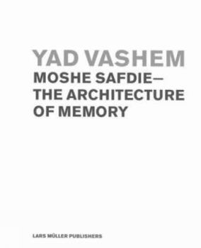 Hardcover Yad Vashem: Moshe Safdie - The Architecture of Memory Book