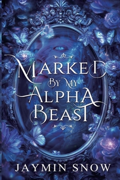 Paperback Marked by My Alpha Beast: A Rejected Mate Second Chance Paranormal Werewolf Shifter Romance Book