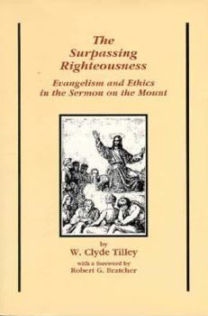 Paperback The Surpassing Righteousness: Evangelism and Ethics in the Sermon on the Mount Book
