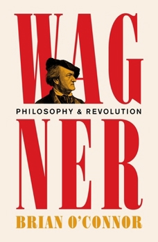 Hardcover Wagner: Philosophy and Revolution Book