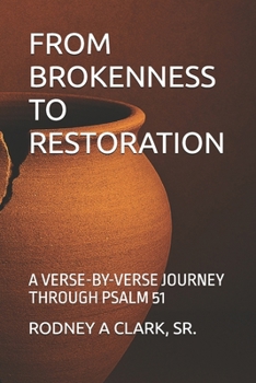 Paperback From Brokenness to Restoration: A Vers-By-Verse Journey Through Psalm 51 Book