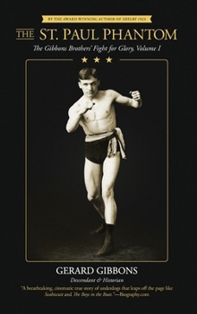 The St. Paul Phantom: The Gibbons Brothers' Fight for Glory, Volume I