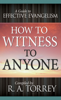 Paperback How to Witness to Anyone: A Guide to Effective Evangelism Book