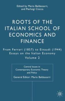 Roots of the Italian School of Economics and Finance, Volume 2: From Ferrara (1857) to Einaudi (1944) (Central Issues in Contemporary Economic Theory and Policy)