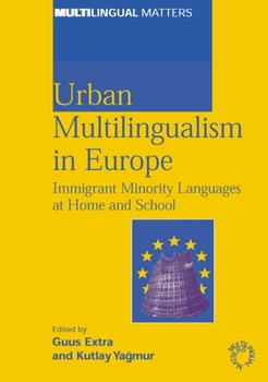 Paperback Urban Multilingualism in Europe: Immigrant Minority Languages at Home and School Book