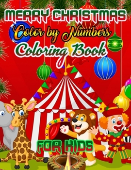 Merry Christmas Color by Numbers Coloring Book for Kids: a beautiful colouring book with Christmas Coloring for Children, boy, girls, kids Ages 2-4,3-5,4-8