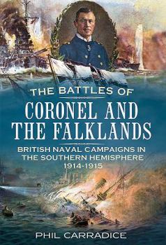 Paperback The Battles of Coronel and the Falklands: British Naval Campaigns in the Southern Hemisphere 1914-15 Book