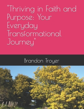 Paperback "Thriving in Faith and Purpose: Your Everyday Transformational Journey" Book