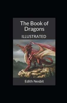 Paperback The Book of Dragons Illustrated Book