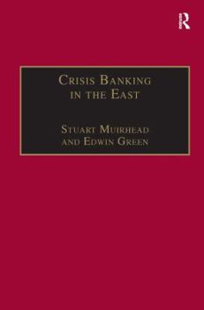 Crisis Banking in the East: The History of the Chartered Mercantile Bank of India, London and China, 1853-93 (Studies in Banking History) - Book  of the Studies in Banking and Financial History