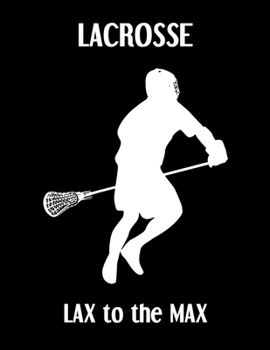 Paperback LACROSSE LAX to the MAX: Lacrosse Composition Blank Lined Notebook Diary for LAX Girls and Boys Book