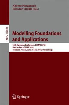Paperback Modelling Foundations and Applications: 14th European Conference, Ecmfa 2018, Held as Part of Staf 2018, Toulouse, France, June 26-28, 2018, Proceedin Book