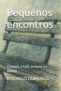 Paperback Pequenos encontros: O tempo, o Café, os livros e a música [Portuguese] Book