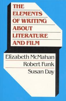 Elements of Writing About Literature and Film, The - Book  of the Elements of Composition Series