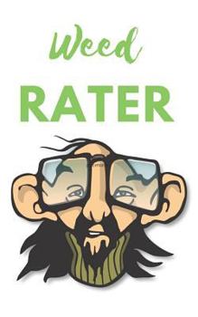 Paperback Weed Rater: A Handy Logbook to Mark Your Way Through the World of Weed Book
