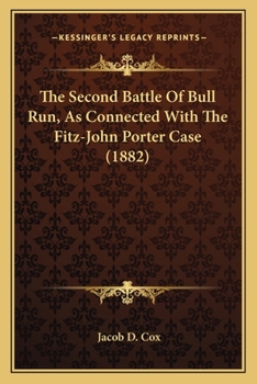 Paperback The Second Battle Of Bull Run, As Connected With The Fitz-John Porter Case (1882) Book