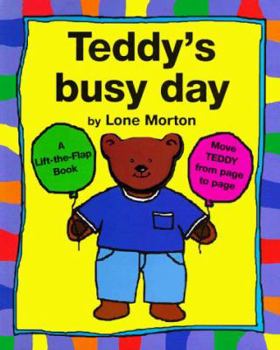 Hardcover Teddy's Busy Day: A Lift-The-Flap Book