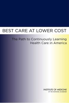 Hardcover Best Care at Lower Cost: The Path to Continuously Learning Health Care in America Book