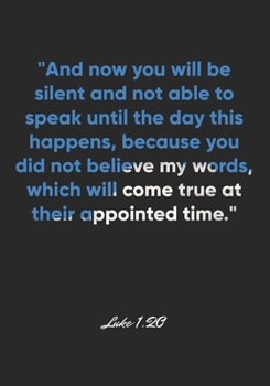 Luke 1:20 Notebook: "And now you will be silent and not able to speak until the day this happens, because you did not believe my words, which will ... Christian Journal/Diary Gift, Doodle Present