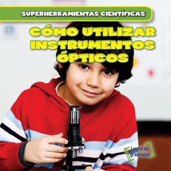 Como Utilizar Instrumentos Opticos - Book  of the Super Herramientas Científicas