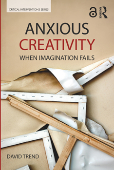 Paperback Anxious Creativity: When Imagination Fails Book