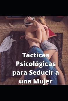 Paperback T?cticas Psicol?gicas para Seducir a una Mujer [Spanish] Book