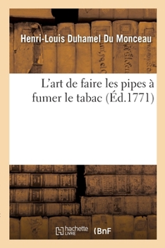Paperback L'Art de Faire Les Pipes À Fumer Le Tabac [French] Book